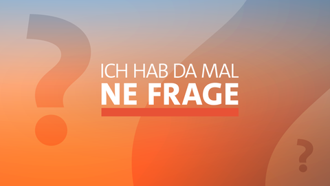 Ich hab da mal ne Frage.
