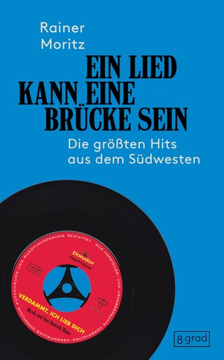 Cover: Ein Lied kann eine Brücke sein: Die größten Hits aus dem Südwesten von Rainer Moritz