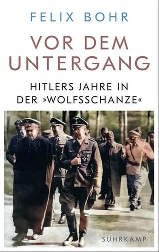 Felix Bohr - Vor dem Untergang. Hitlers Jahre in der Wolfsschanze