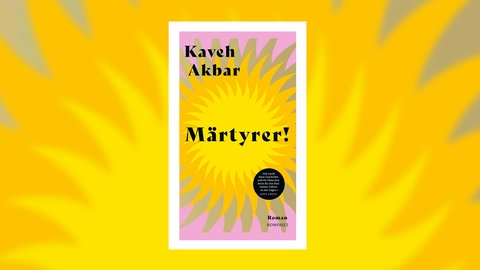 Kaveh Akbar - Märtyrer!