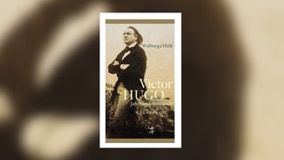 Walburga Hülk: Victor Hugo. Jahrhundertmensch