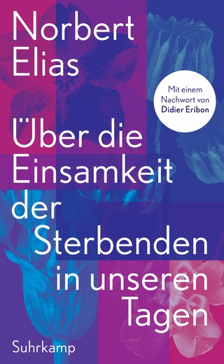 Norbert Elias: Über die Einsamkeit der Sterbenden in unseren Tagen