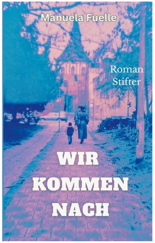 Buchcover Manuela Fuelle: Wir kommen nach