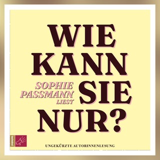 Wie kann sie nur - Sophie Passmann