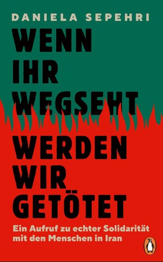 Daniela Sepehri: Wenn ihr wegseht, werden wir getötet (Buchcover)