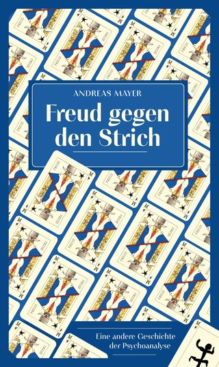 Cover des Buches "Freud gegen den Strich" von Andreas Mayer