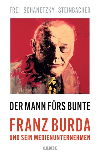 Buchcover Der Mann fürs Bunte. Franz Burda und sein Medienunternehmen
