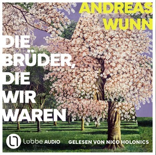 „Die Brüder, die wir waren“ von Andreas Wunn