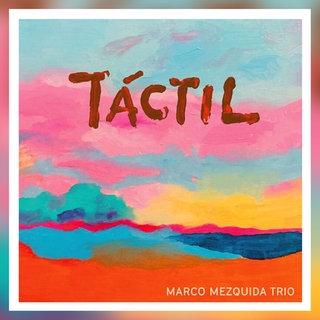 Marco Mezquida Trio - Tactil