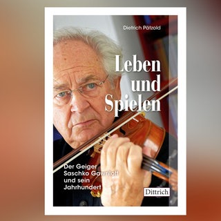 Dietrich Pätzold: Der Geiger Saschko Gawriloff und sein Jahrhundert