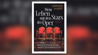 Germinal Hilbert: Mein Leben mit den Stars der Oper