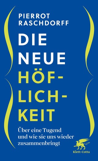 Cover: Die neue Höflichkeit von Pierrot Raschdorff